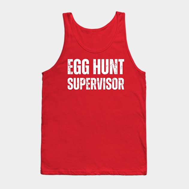 Egg Hunt Supervisor - egg hunting party mom dad adult easter Tank Top by Davidsmith
